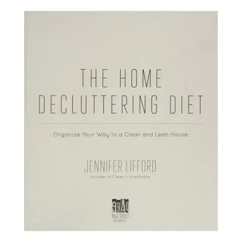 Coperta cărții The home decluttering diet: organize your way to a clean and lean house