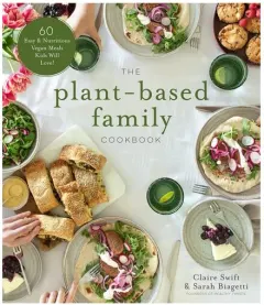 Coperta cărții The plant-based family cookbook: 60 easy & nutritious vegan meals kids will love!