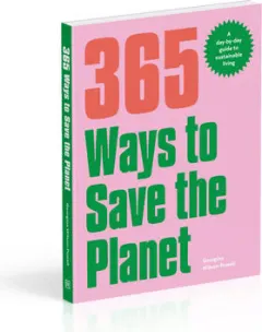Coperta cărții 365 ways to save the planet: a day-by-day guide to sustainable living