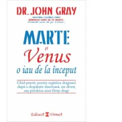 Coperta cărții Marte si Venus o iau de la inceput. Ghid practic pentru regasirea dragostei dupa o despartire dureroasa, un divort sau pierderea unei persoane dragi
