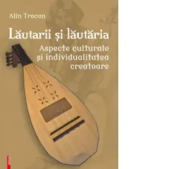 Coperta cărții Lautarii si lautaria. Aspecte culturale si individualitatea creatoare