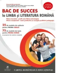 Coperta cărții BAC de succes la limba si literatura romana. Filiera teoretica - profil real. Filiera tehnologica. Filiera vocationala - toate profilurile (cu exceptia profilului pedagogic)