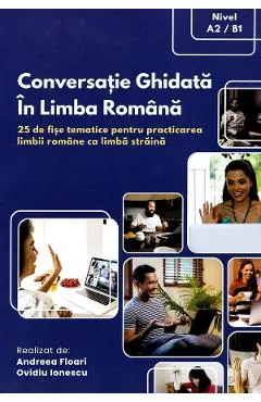 Coperta cărții Conversatie ghidata in limba romana - Andreea Floari, Ovidiu Ionescu