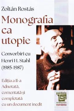 Coperta cărții Monografia ca utopie. Convorbiri cu Henri H. Stahl (1985-1987)