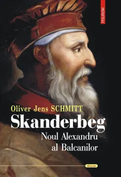 Coperta cărții Skanderbeg. Noul Alexandru al Balcanilor