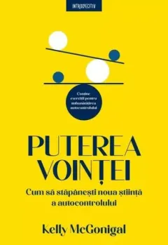 Coperta cărții Puterea vointei. Cum sa stapanesti noua stiinta a autocontrolului - Kelly McGonigal