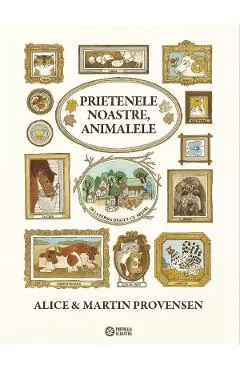 Coperta cărții Prietenele noastre, animalele - Alice Provensen, Martin Provensen