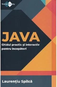 Coperta cărții Java. Ghidul practic si interactiv pentru incepatori