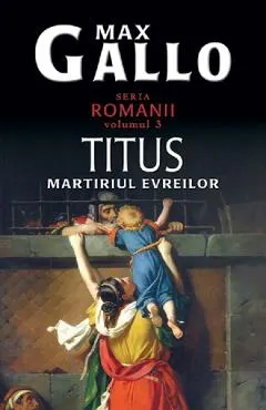 Coperta cărții Romanii Vol.3: Titus, Martiriul Evreilor
