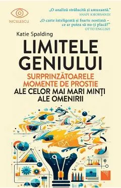 Coperta cărții Limitele geniului. Surprinzatoarele momente de prostie ale celor mai mari minti ale omenirii