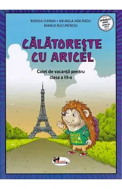 Coperta cărții Calatoreste cu Aricel. Caiet de vacanta pentru clasa 3 - Rodica Chiran, Mihaela Radu, Bianca Bucurenciu