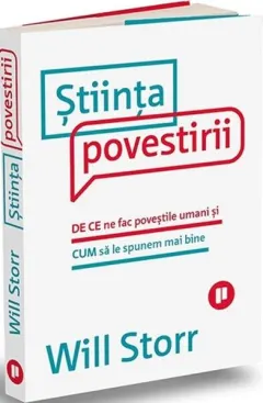 Coperta cărții Stiinta povestirii. De ce ne fac povestile umani si cum sa le spunem mai bine