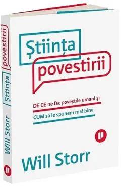 Coperta cărții Stiinta povestirii. De ce ne fac povestile umani si cum sa le spunem mai bine