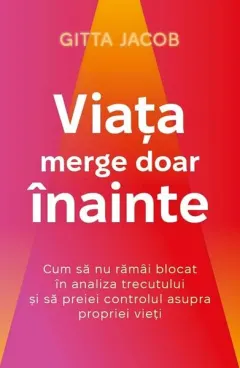 Coperta cărții Viața merge doar înainte