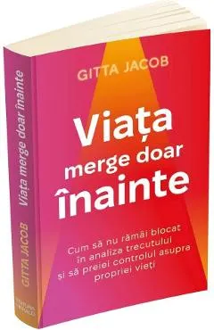 Coperta cărții Viața merge doar înainte