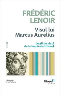 Coperta cărții Visul lui Marcus Aurelius. Lecții de viață de la împăratul-filosof