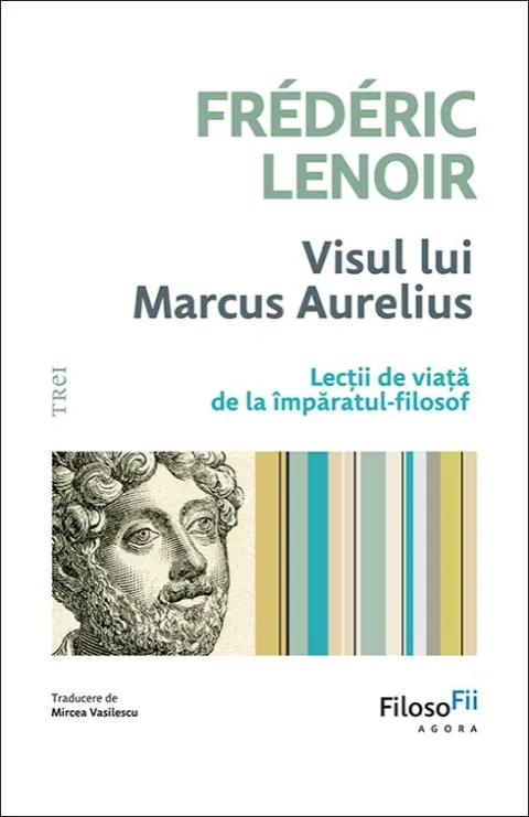 Coperta cărții Visul lui Marcus Aurelius. Lecții de viață de la împăratul-filosof