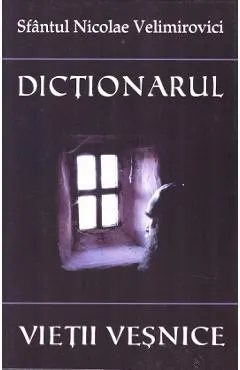 Coperta cărții Dictionarul vietii vesnice - Nicolae Velimirovici