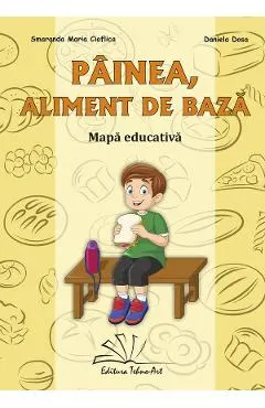 Coperta cărții Painea, aliment de baza. Mapa educativa - Smaranda Maria Cioflica, Daniela Dosa