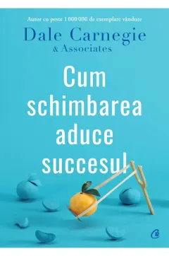 Coperta cărții Cum schimbarea aduce succesul