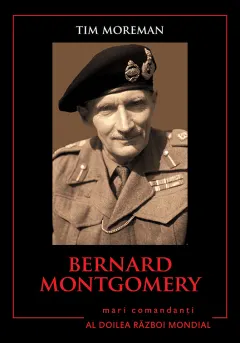 Coperta cărții Bernard Montgomery. Mari comandanți în al Doilea Război Mondial
