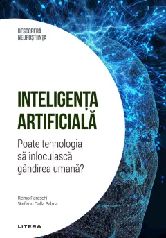 Coperta cărții Inteligenta artificiala. Poate tehnologia sa inlocuiasca gandirea umana? Volumul 18. Descopera Neurostiinta