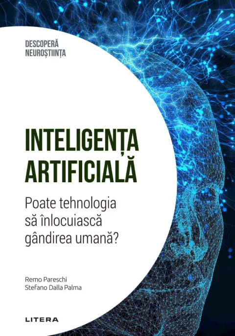 Coperta cărții Inteligenta artificiala. Poate tehnologia sa inlocuiasca gandirea umana? Volumul 18. Descopera Neurostiinta