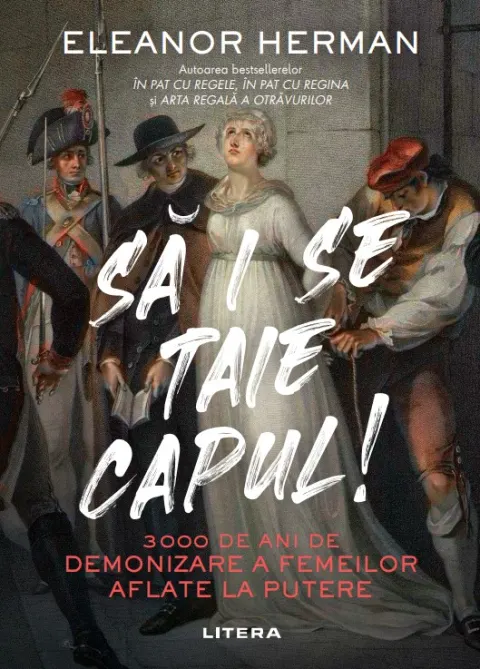 Coperta cărții Sa i se taie capul! 3000 de ani de demonizare a femeilor aflate la putere
