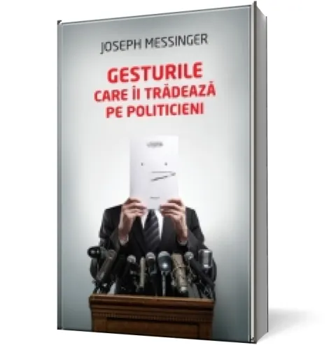 Coperta cărții Gesturile care îi trădează pe politicieni