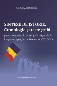 Coperta cărții Sinteze de istorie, Cronologie si teste grila pentru Admiterea in cadrul Scolii Nationale de Pregatire a agentilor de Penitenciare Tg. Ocna (editia a IV-a)