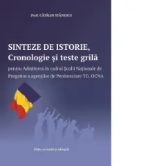 Coperta cărții Sinteze de istorie, Cronologie si teste grila pentru Admiterea in cadrul Scolii Nationale de Pregatire a agentilor de Penitenciare Tg. Ocna (editia a IV-a)