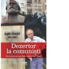Coperta cărții Dezertor la comunisti. De la Harvard pe Bulevardul Karl Marx