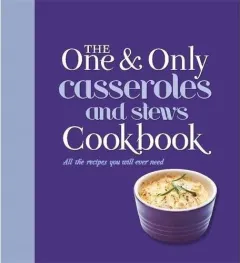 Coperta cărții The One and Only Casserole and Stews Cookbook