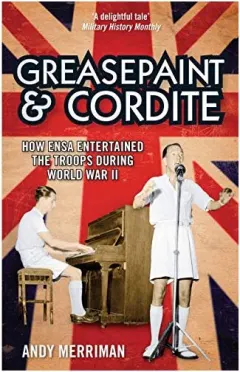 Coperta cărții Greasepaint And Cordite How Ensa Entertained The Troops During World War Ii