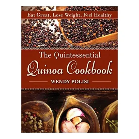 Coperta cărții The Quintessential Quinoa Cookbook Eat Great Lose Weight Feel Healthy