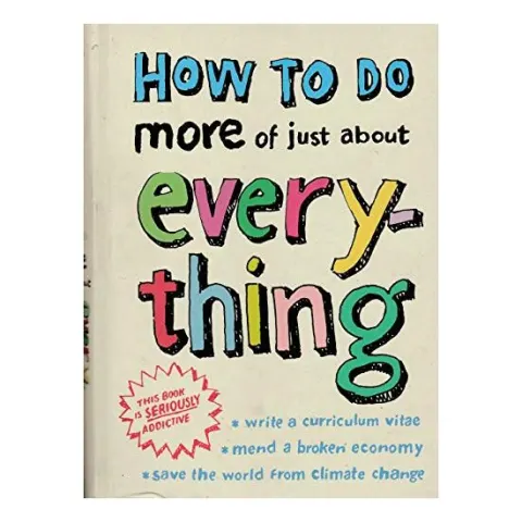 Coperta cărții How to Do More of Just About Everything