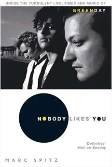 Coperta cărții Nobody Likes You: Inside the Turbulent Life, Times and Music of Green Day - NU