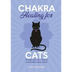 Coperta cărții Chakra Healing For Cats Energy Work For A Happy & Healthy Feline Friends