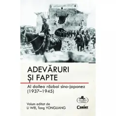 Coperta cărții Adevăruri și fapte. Al doilea război sino-japonez (1937-1945)