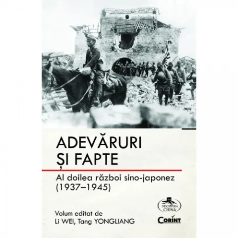 Coperta cărții Adevăruri și fapte. Al doilea război sino-japonez (1937-1945)