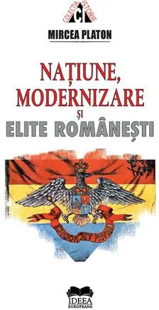 Coperta cărții Națiune, modernizare și elite romanești