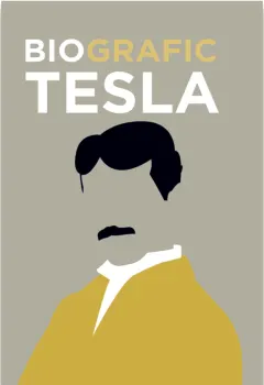 Coperta cărții BioGrafic Tesla. Biografia lui Tesla