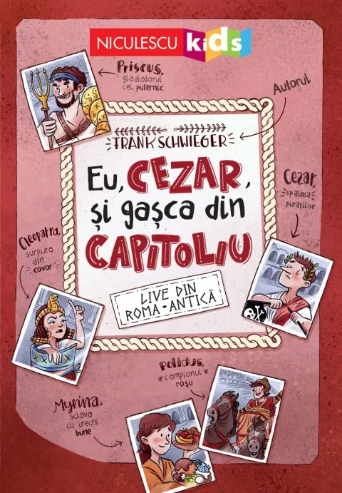 Coperta cărții Eu, Cezar și gașca din Capitoliu. Live din Roma Antică!