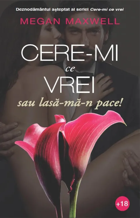 Coperta cărții Cere-mi ce vrei sau lasa-ma-n pace!