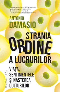 Coperta cărții Strania ordine a lucrurilor. Viața, sentimentele și nașterea culturilor