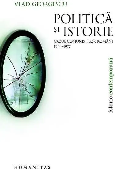 Coperta cărții Politica si istorie. Cazul comunistilor romani (1944-1977)