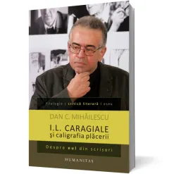 Coperta cărții I.L. Caragiale și caligrafia plăcerii. Despre eul din scrisori