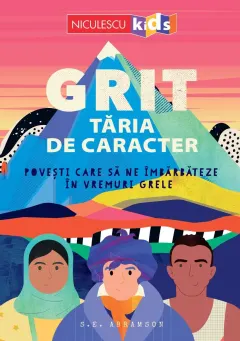 Coperta cărții Grit. Tăria de caracter. Povești care să ne îmbărbăteze în vremuri grele
