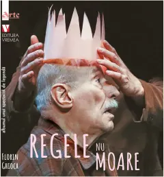 Coperta cărții Regele nu moare. Albumul unui spectacol de legendă