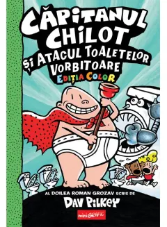 Coperta cărții Căpitanul Chilot și Atacul Toaletelor Vorbitoare